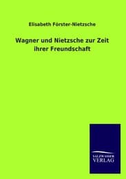 Cover von Wagner und Nietzsche zur Zeit ihrer Freundschaft