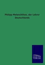 Cover von Philipp Melanchthon, der Lehrer Deutschlands