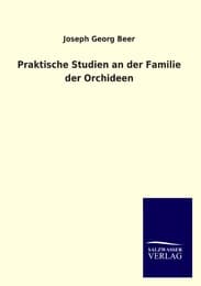 Cover von Praktische Studien an der Familie der Orchideen