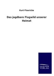 Cover von Das jagdbare Flugwild unserer Heimat