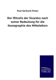 Cover von Der Mitralis der Sicardus nach seiner Bedeutung für die Ikonographie des Mittelalters