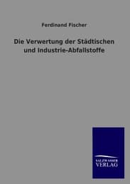 Cover von Die Verwertung der Städtischen und Industrie-Abfallstoffe