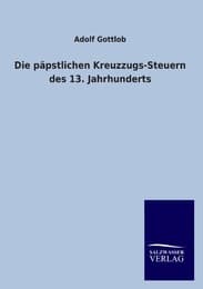 Cover von Die päpstlichen Kreuzzugs-Steuern des 13.Jahrhunderts