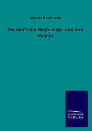 Cover von Die deutsche Heldensage und ihre Heimat