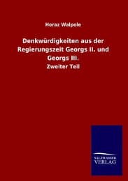 Cover von Denkwürdigkeiten aus der Regierungszeit Georgs II.und Georgs III.