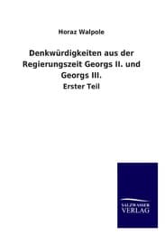 Cover von Denkwürdigkeiten aus der Regierungszeit Georgs II.und Georgs III.