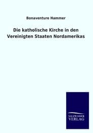 Cover von Die katholische Kirche in den Vereinigten Staaten Nordamerikas