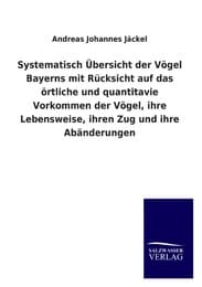 Cover von Systematisch Übersicht der Vögel Bayerns mit Rücksicht auf das örtliche und quantitavie Vorkommen der Vögel, ihre Lebensweise, ihren Zug und ihre Abänderungen