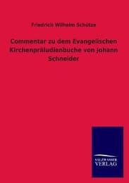 Cover von Commentar zu dem Evangelischen Kirchenpräludienbuche von Johann Schneider