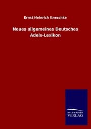 Cover von Neues allgemeines Deutsches Adels-Lexikon