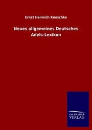 Cover von Neues allgemeines Deutsches Adels-Lexikon