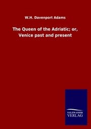 Cover von The Queen of the Adriatic; or, Venice past and present