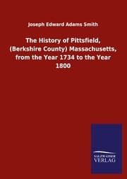 Cover von The History of Pittsfield,(Berkshire County) Massachusetts, from the Year 1734 to the Year 1800