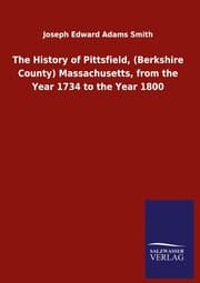 Cover von The History of Pittsfield,(Berkshire County) Massachusetts, from the Year 1734 to the Year 1800