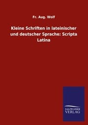 Cover von Kleine Schriften in lateinischer und deutscher Sprache: Scripta Latina