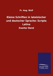 Cover von Kleine Schriften in lateinischer und deutscher Sprache: Scripta Latina