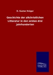 Cover von Geschichte der altchristlichen Litteratur in den ersten drei Jahrhunderten
