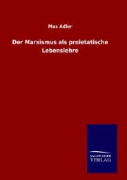 Cover von Der Marxismus als proletatische Lebenslehre