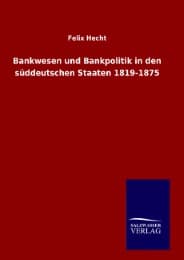 Cover von Bankwesen und Bankpolitik in den süddeutschen Staaten 1819-1875