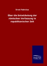 Cover von Über die Entwickelung der römischen Verfassung in republikanischer Zeit