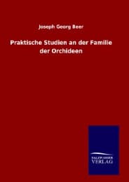 Cover von Praktische Studien an der Familie der Orchideen
