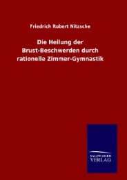 Cover von Die Heilung der Brust-Beschwerden durch rationelle Zimmer-Gymnastik