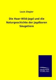 Cover von Die Haar-Wild-Jagd und die Naturgeschichte der jagdbaren Säugetiere
