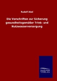 Cover von Die Vorschriften zur Sicherung gesundheitsgemäßer Trink- und Nutzwasserversorgung