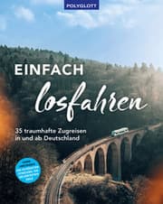 Cover von Einfach losfahren. 35 traumhafte Zugreisen in und ab Deutschland