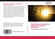 Cover von Esperanza perdida en la izquierda electoral mexicana