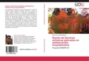 Cover von Diseño de técnicas artísticas aplicadas en adolescentes hospitalizados