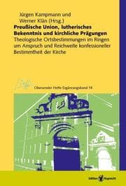 Cover von Preußische Union, lutherisches Bekenntnis und kirchliche Prägungen