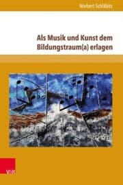 Cover von Als Musik und Kunst dem Bildungstraum(a) erlagen