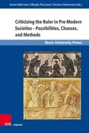 Cover von Criticising the Ruler in Pre-Modern Societies - Possibilities, Chances and Methods