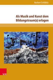 Cover von Als Musik und Kunst dem Bildungstraum(a) erlagen