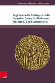 Cover von Regesten zu den Briefregistern des Deutschen Ordens III: die Ordensfolianten 5,6 und Zusatzmaterial
