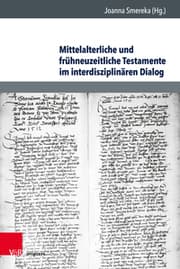 Cover von Mittelalterliche und frühneuzeitliche Testamente im interdisziplinären Dialog