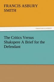 Cover von The Critics Versus Shakspere A Brief for the Defendant