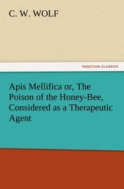Cover von Apis Mellifica or, The Poison of the Honey-Bee, Considered as a Therapeutic Agent