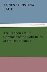 Cover von The Cariboo Trail A Chronicle of the Gold-fields of British Columbia