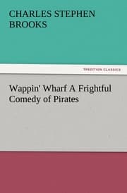Cover von Wappin' Wharf A Frightful Comedy of Pirates