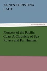 Cover von Pioneers of the Pacific Coast A Chronicle of Sea Rovers and Fur Hunters
