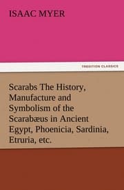 Cover von Scarabs The History, Manufacture and Symbolism of the Scarabæus in Ancient Egypt, Phoenicia, Sardinia, Etruria, etc.