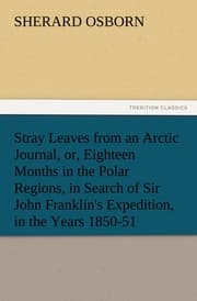 Cover von Stray Leaves from an Arctic Journal, or, Eighteen Months in the Polar Regions, in Search of Sir John Franklin's Expedition, in the Years 1850-51