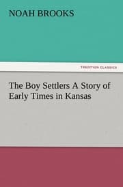 Cover von The Boy Settlers A Story of Early Times in Kansas