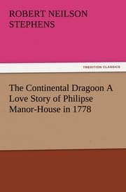 Cover von The Continental Dragoon A Love Story of Philipse Manor-House in 1778