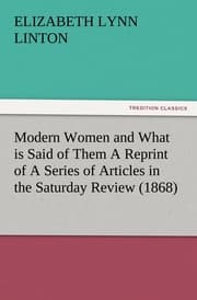 Cover von Modern Women and What is Said of Them A Reprint of A Series of Articles in the Saturday Review (1868)