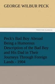 Cover von Peck's Bad Boy Abroad Being a Humorous Description of the Bad Boy and His Dad in Their Journeys Through Foreign Lands - 1904
