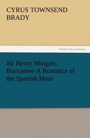 Cover von Sir Henry Morgan, Buccaneer A Romance of the Spanish Main