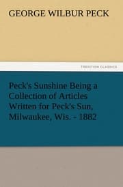 Cover von Peck's Sunshine Being a Collection of Articles Written for Peck's Sun, Milwaukee, Wis.- 1882